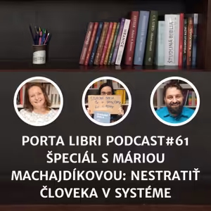 #61: ŠPECIÁL - Mária Machajdíková - nestratiť človeka v systéme