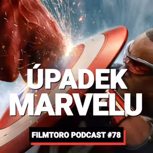 FILMTORO #078: Krize Marvelu pokračuje! Přetáčení filmů, mdlé seriály a snaha o restart Avengery a Fantastic Four