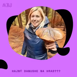 HAJNÝ DANUSHE NA HRAD???