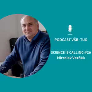 Podcast VŠB-TUO #26 – Science is calling – Miroslav Vozňák