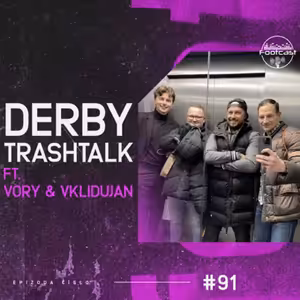 FOOTCAST #91 | Derby trashtalk ft. Vory & Vklidujan