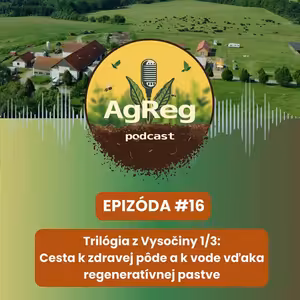 16. Trilógia z Vysočiny 1/3: Cesta k zdravej pôde a k vode vďaka regeneratívnej pastve