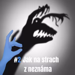2: Jak na strach z neznáma