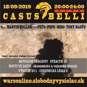 Casus belli 76 - 2019-09-18 Stealth III., - Houti vs. Saudi – Výročie 9/11- Cudzinecká légia - Bosna93
