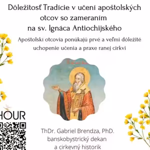 *PREDNÁŠKA: Dôležitosť tradície v učení apoštolských otcov (o. Gabriel Brendza)