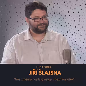 Jiří Šlajsna – historik: Tma změnila husitský ústup v bezhlavý útěk