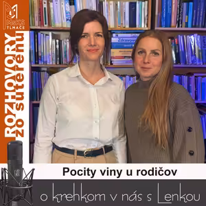 Rozhovory zo suterénu 42- Pocity viny u rodičov (Lucia Kúdelová, Lenka Valentíniová)