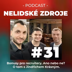 31: Bonusy pro recruitery. Ano nebo ne? O tom s Jindřichem Krásným, HR Manager ERA