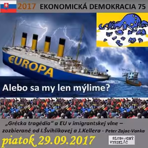 Ekonomická demokracia 75 - 2017-09-29 "Grécka tragédia" a EÚ v imigrantskej vlne