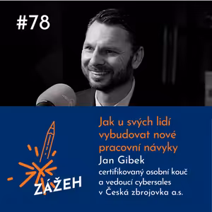 78: Jan Gibek | Jak u svých lidí vybudovat nové návyky