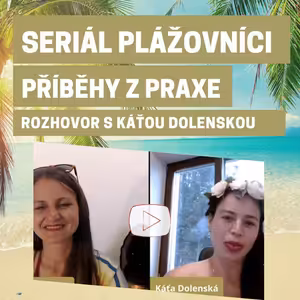 #13 Plážovníci 🎤 s Káťou Dolenskou na téma Obličejová jóga vs. podnikání z pláže