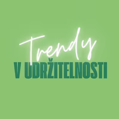 Trendy v udržitelnosti