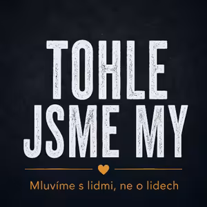 Tohle jsme my - Mluvíme s lidmi, ne o lidech - Honza Měrka (28.6.2026)