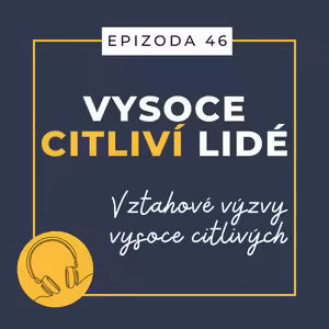 Ep. 46: Vztahové výzvy vysoce citlivých