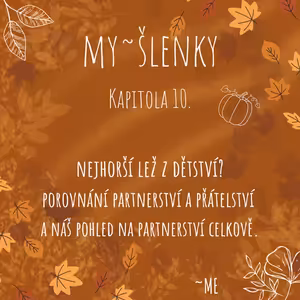 MY~ŠLENKY - Kapitola 10. Lži v dětství a pohledy na partnerství