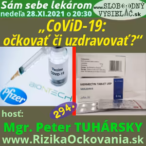 Sám sebe lekárom 294 - 2021-11-28 „CoViD-19: očkovať či uzdravovať?“