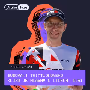 51# Karel Zadák: Budování triatlonového klubu je hlavně o lidech