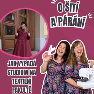 Epizoda 7.2 - Jak vypadá studium na textilní fakultě