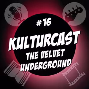 Kulturcast #16 - The Velvet Underground