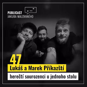 Publicast #47: Lukáš a Marek Příkazští | herečtí sourozenci u jednoho stolu