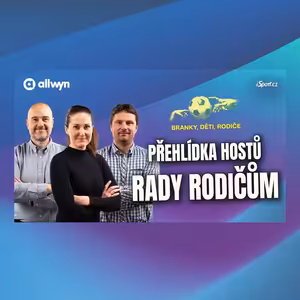 Rok podcastu BRANKY, DĚTI, RODIČE: Co radili hosté rodičům? Plekanec, Soukalová, Kadeřábek a další