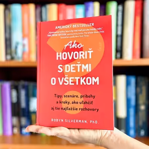 Ako hovoriť s deťmi o všetkom? Tipy, scenáre a príbehy