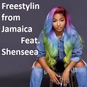 Freestylin from Jamaica feat. Shenseea