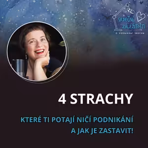 4 strachy, které ti potají ničí podnikání (a jak je zastavit!) - Jana Jánová