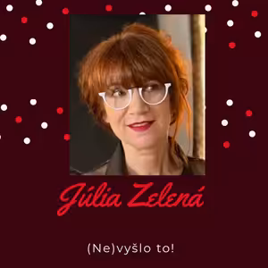 (NE) vyšlo to! s Júliou Zelenou