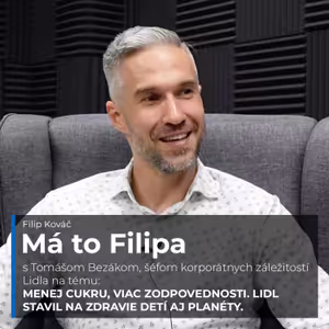 Tomáš Bezák aj o tom prečo Lidl prestáva lákať deti obalmi a reklamou | Má to Filipa