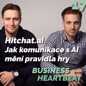 Business Heartbeat #17: Hitchat.ai - Jak komunikace s AI mění pravidla hry
