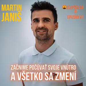 061. Martin Janiš: Začnime počúvať svoje vnútro a všetko sa zmení