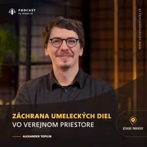 #9. Záchrana umeleckých diel vo verejnom priestore | Alexander Topilin