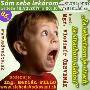 Sám sebe lekárom 86 - 2017-06-18 Za sebectvom je strach, za strachom je slabosť