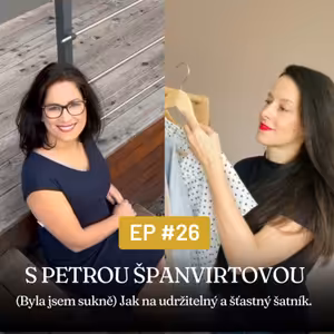 #26 s Petrou Španvirtovou Jak na udržitelný a šťastný šatník
