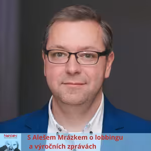 S Alešem Mrázkem o lobbingu a výročních zprávách.