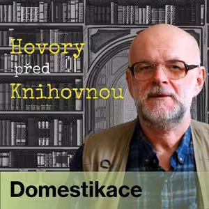 Hovory před knihovnou - Domestikace (Episoda 13)