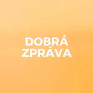 DOBRÁ ZPRÁVA