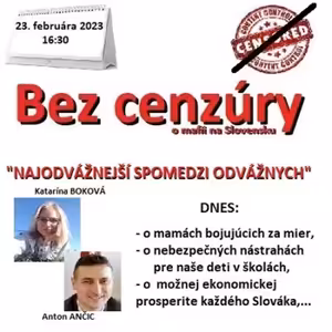 Bez cenzúry 211 - 2023-02-26 „NAJODVÁŽNEJŠÍ SPOMEDZI ODVÁŽNYCH“