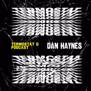 TERMOSTAT Q x DAN HAYNES • ENG