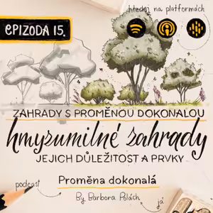 #15 Zahrady s proměnou dokonalou: Hmyzumilný zahrady, jejich důležitost a prvky