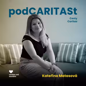[Cesty Caritas] Kateřina Matasová: O trpělivosti, upřímnosti a praxi v Centru duševního zdraví