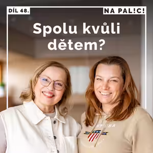 48. díl - Spolu kvůli dětem?
