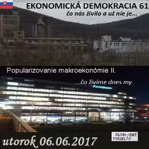 Ekonomická demokracia 61 - 2017-06-06 Popularizovanie makroekonómie II.