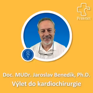 S02#E11 Výlet do kardiochirurgie - Doc. MUDr. Jaroslav Benedík, Ph.D.