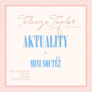 Aktuality o Taylor + Mini soutěž