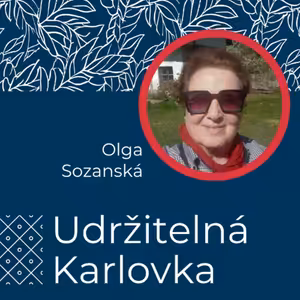 Udržitelná Karlovka #41: Olga Sozanská