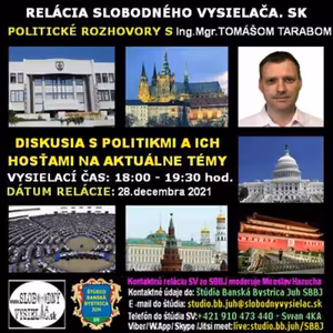 Politické rozhovory 108 - 2021-12-28 Ing. Mgr. Tomáš Taraba a jeho hostia