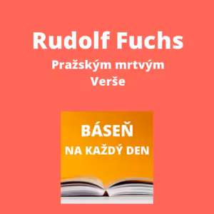 Rudolf Fuchs - Pražským mrtvým + Verše