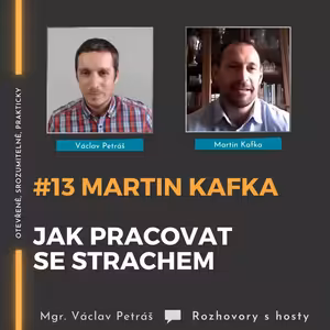 #13 Martin Kafka - Jak pracovat se strachem